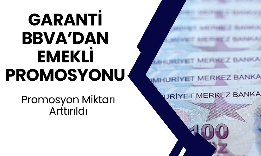 Garanti BBVA'dan Emeklilere Promosyon Güncellemesi! Ağustos'ta Promosyonlar Tavan Yaptı