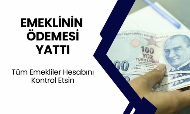 Emekliler Hesabını Kontrol Etsin! Ödemeniz Hesabınıza Yattı