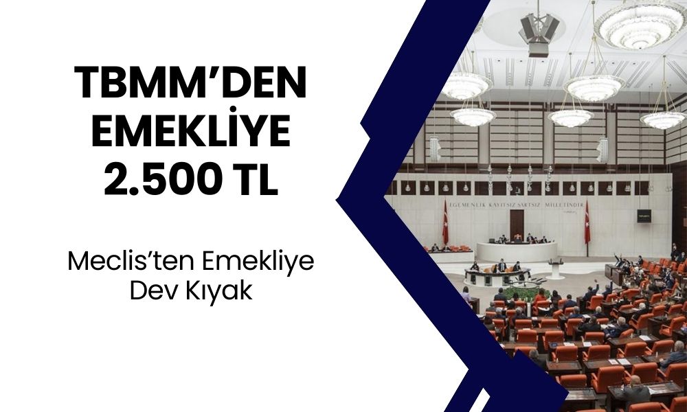 TBMM Emekliye Kıyak Geçti! Maaşa Ek 2.500 TL'lik İlave Ödeme Yapılacak