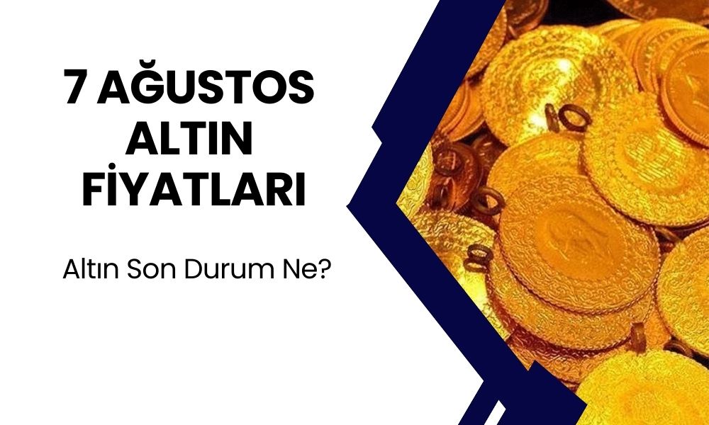 Altın Yeniden Düşüyor? 7 Ağustos Altın Fiyatları! Altında Son Durum