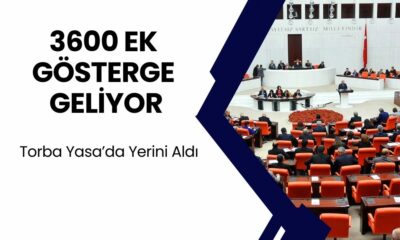 Torba Yasadan 3600 Ek Gösterge Müjdesi! Kamu Personelleri İçin Tarihi Düzenleme Geliyor