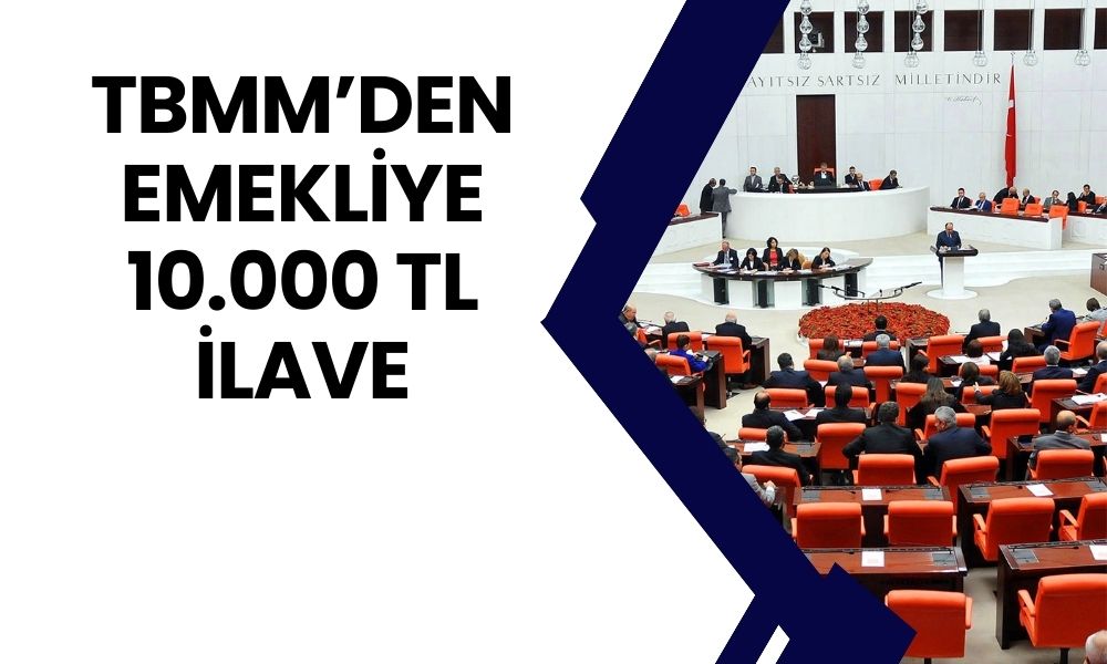 İLAVE ÖDEMELER YATTI! TBMM Onayından Geçti! SSK, Bağkur Emeklilerine 10.000 TL Ödeme Olacak!