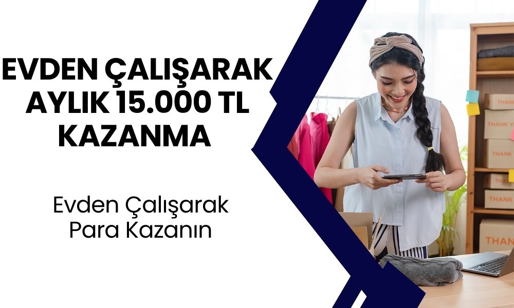 Evden Paketleme İşi Yaparak Aylık 15.000 TL Kazanabilirsiniz! Nasıl Başvurulur?