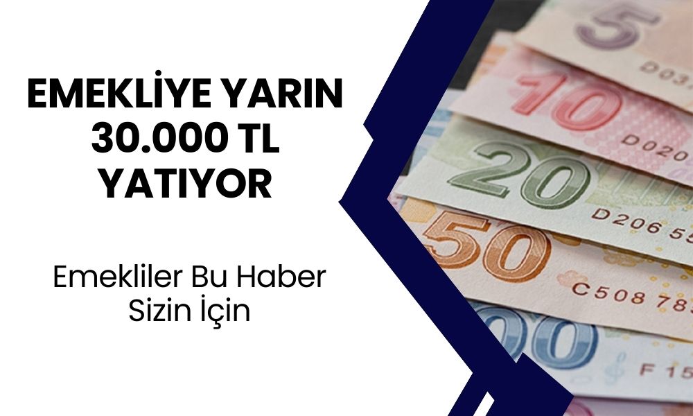 EMEKLİLER BUGÜN MUTLU OLACAK! 30.000 TL'lik Ek Ödeme Yarın Sabah Yatacak