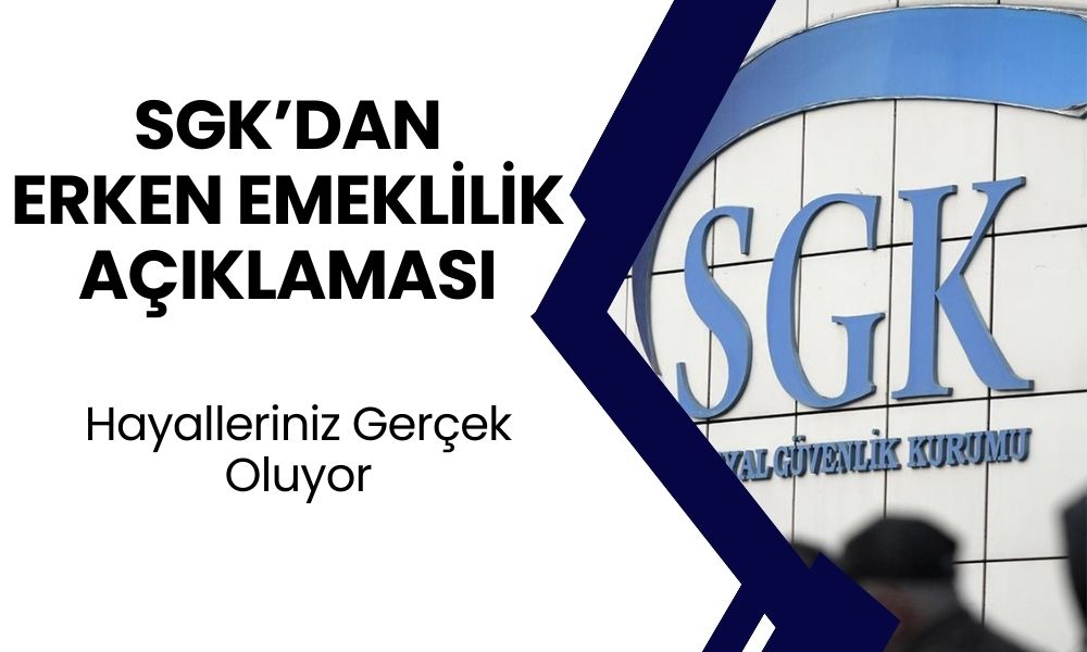 SGK'dan Erken Emeklilik Bekleyenlere Müjdeli Haber Geldi! Hayaliniz Gerçekleşiyor