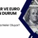 Dolar Ve Euroda Son Durum! Dünyada Neler Oluyor?