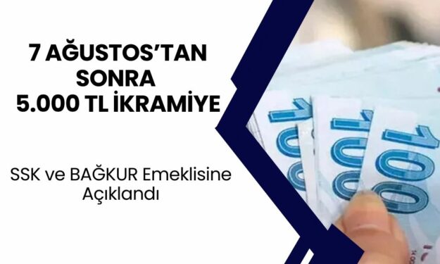 Emekliye 7 Ağustos’tan İtibaren 5.000 TL Ek ikramiye Verilecek