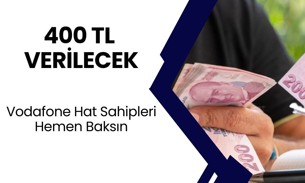 Vodafone Hat Sahipleri Hemen Baksın! 400 TL Verilecek!