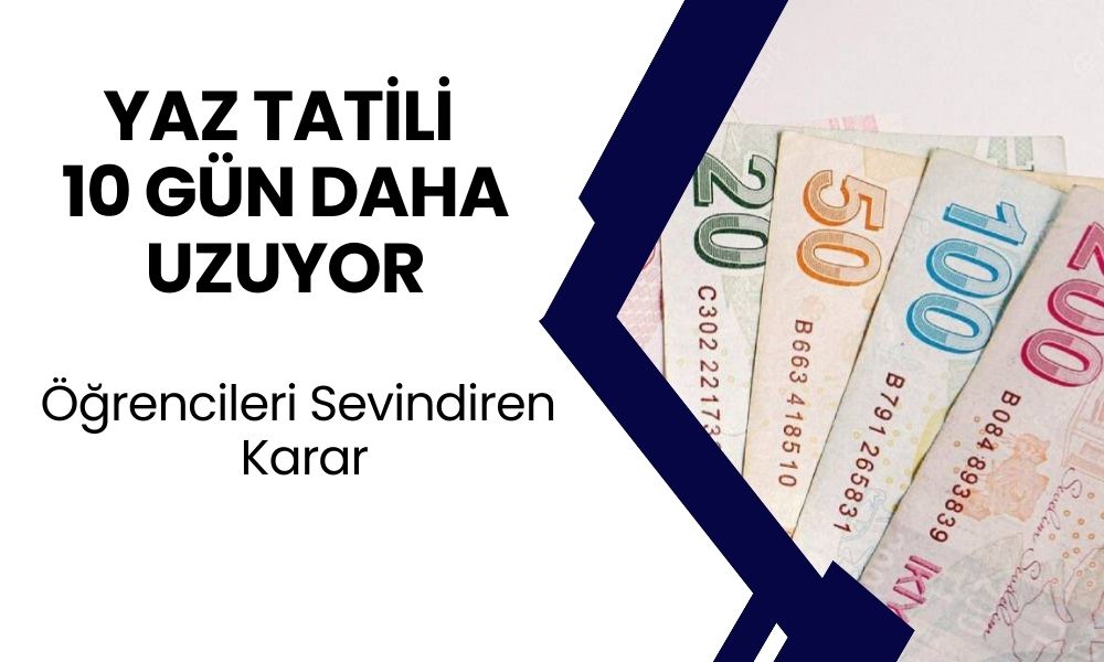 Öğrencileri Bayram Ettirecek Karar! Yaz Tatili 10 Gün Kadar Uzuyor!