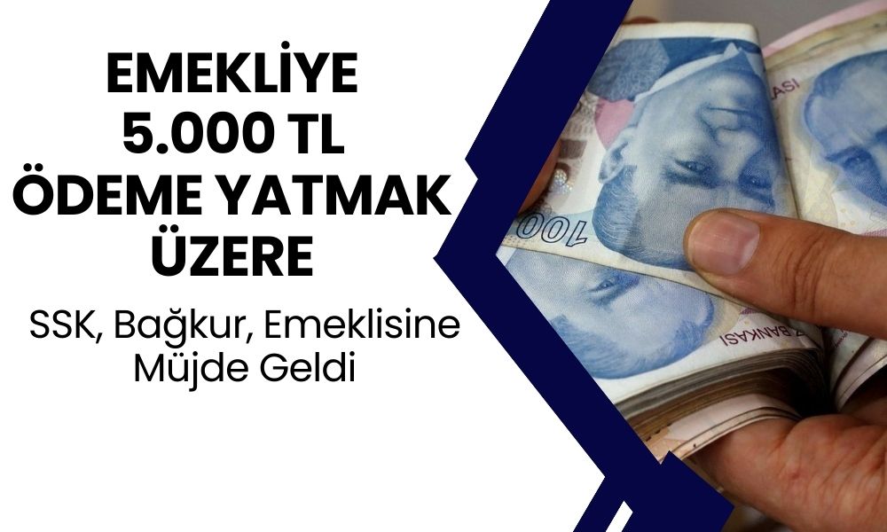 5.000 TL Destek Ödemesi Başladı! SSK, BAĞKUR ve Emekli Sandığı Emeklilerine Müjde