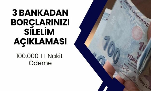 Garanti Bankası, Akbank ve Ziraat Bankası’ndan Borçlarınızı Silelim Açıklaması! 100.000 TL Nakit Para