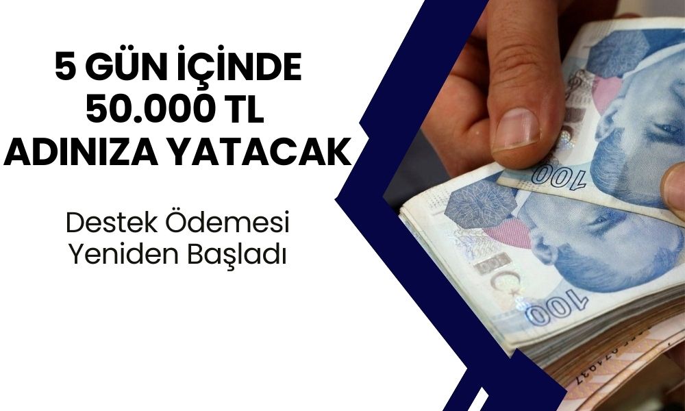 50.000 TL Ödeme 5 Gün İçinde Hesaplara Yatırılacak! Garanti Bankası İş Bankası Akbank ve Ziraat Bankası'ndan