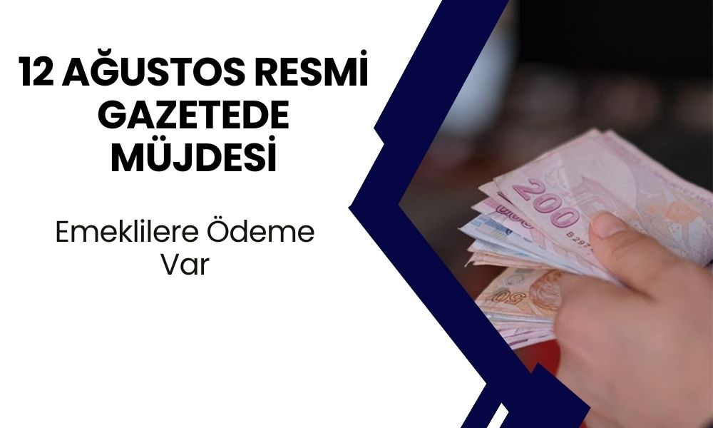 12 Ağustos Resmi Gazetede Emeklilere Müjde! Emeklilere Ek Ödeme Haberi