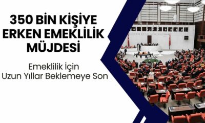 13-14-15 Yıl Geç Emekli Olmak Tarihe Karıştı! 350 Bin Kişiye Erken Emeklilik Müjdesi