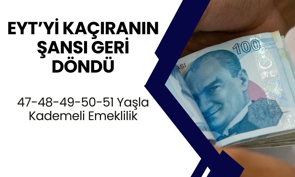 EYT'li Olmayan Şansına Küsmesin! 2000-2008 Arası 47-48-49-50-51 Yaşla Kademeli Emeklilik