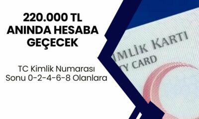 TC Kimlik Numarasının Sonu 0, 2, 4, 6 ve 8 Olanlara 220.000 TL Ödeme Hemen Yapılacak