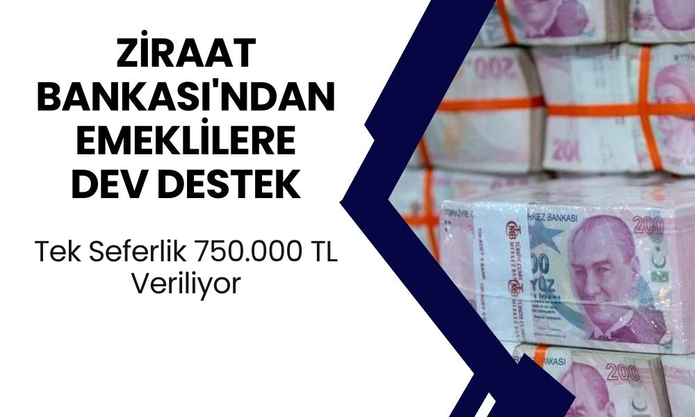 Ziraat Bankası'ndan Emeklilere Kallavi Destek: Tek Seferlik 750.000 TL Veriliyor