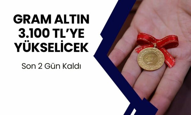 Gram Altın 3100 TL’ye Yükselecek! SON 2 GÜN KALDI