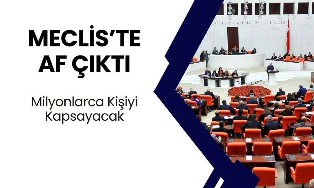 Sonunda Bu Da Oldu! Meclis’ten Milyonlarca Kişiye Af Çıktı