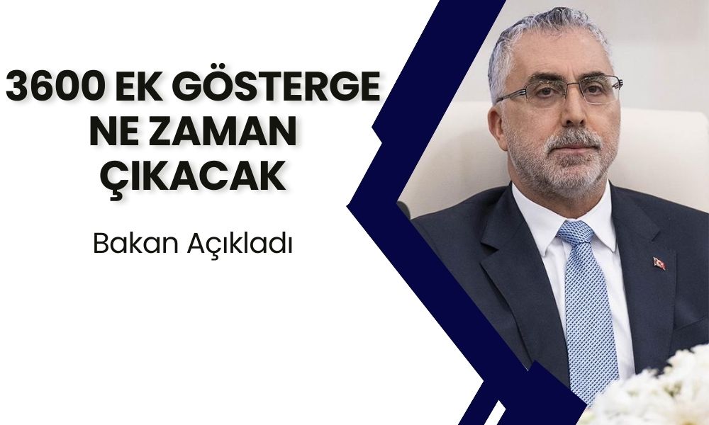 3600 Ek Gösterge Torba Yasa Ne Zaman Çıkacak? Bakan'dan Açıklama Geldi