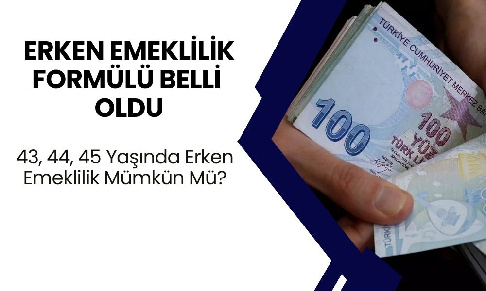 43, 44, 45 Yaşında Erken Emeklilik Mümkün Mü? Erken Emeklilik Formülü Belli Oldu