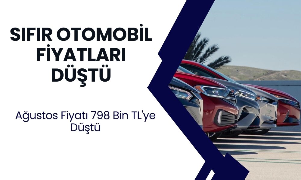 Ağustos'ta Sıfır Otomobilin Fiyatı 798 Bin TL'ye Düştü