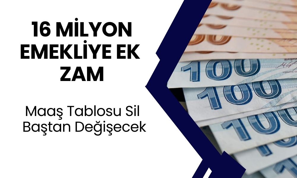 16 Milyon Emekliye Ek Zam Duyurusu Geldi! Maaş Tablosu Sil Baştan Değişecek!