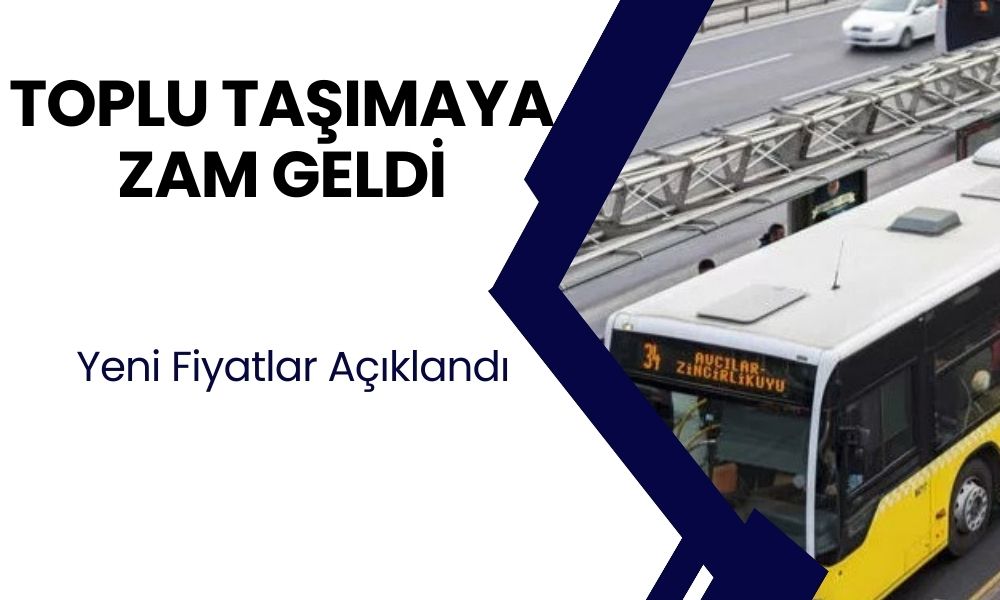 Toplu Taşımaya Dev Zam! Yeni Tam ve Öğnreci Bileti Fiyatı