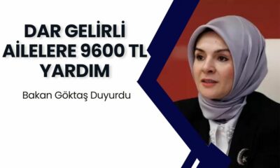 Dar Gelirli Ailelere Aylık 9600 TL Yardım Verilecek! Bakan Açıkladı