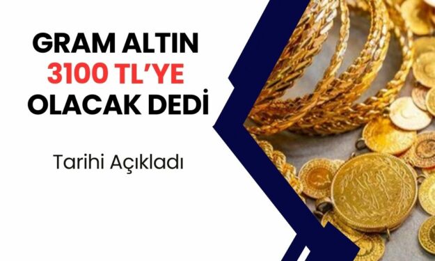 Gram Altın 3100 TL’ye Olacak Dedi! Tarih Verdi! Herkes Beklesin