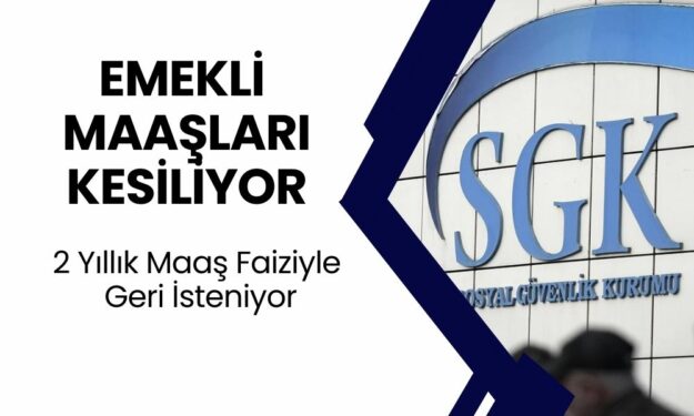 SGK'dan Şok Emekli Maaş Kesintisi! 2 Yıllık Maaş Faiziyle Geri İstendi…