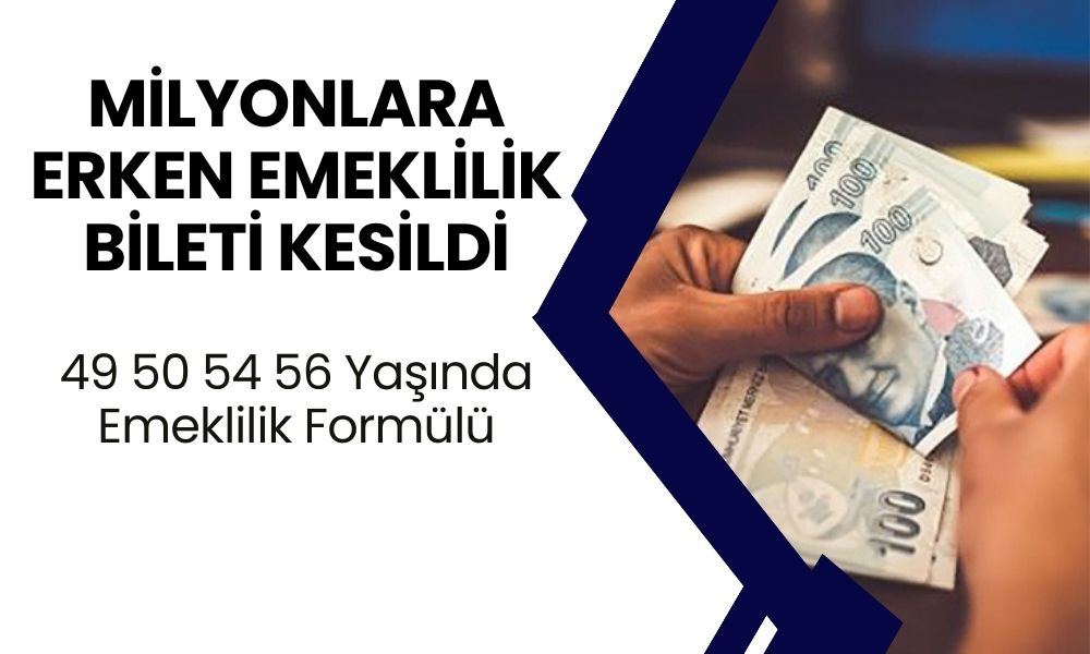 49 50 54 56 Yaşında Emeklilik Formülü! SGK SSK Bağ-Kurlu Milyonlarca Vatandaşa Erken Emeklilik