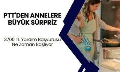 PTT'den Annelere Büyük Sürpriz: 3700 TL Yardım Gündeme Bomba Gibi Düştü! Başvurular Ne Zaman Başlıyor?