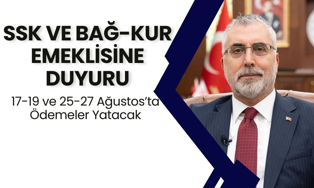 SSK ve Bağ-Kur Emeklisine KRİTİK DUYURU Geldi: 17-19 ve 25-27 Ağustos’ta Ödemeler Yatacak