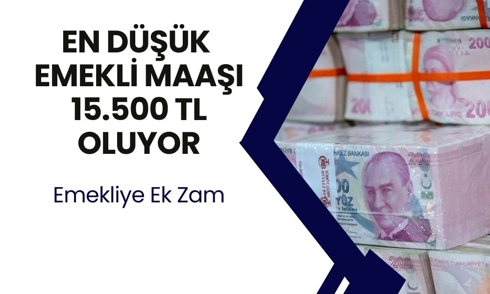 Emeklilere Müjde! En Düşük Maaş 15.500 TL Oluyor