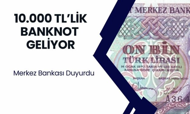 Yok Artık Daha Neler! Merkez Bankası Duyurdu! 10.000 TL'lik Banknot Geliyor