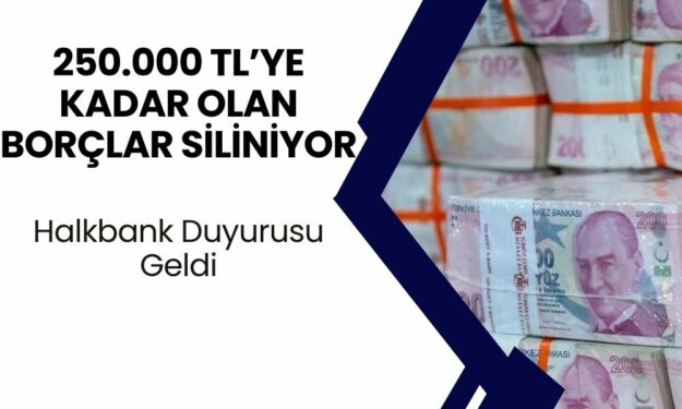 Halkbank Duyurdu! 250 Bin TL'ye Kadar Borçlar Kapanacak Denildi! Nasıl Başvurulur?