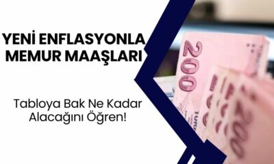 Yeni Enflasyonla Memur Maaşları Değişti! Tabloya Bak Ne Kadar Alacağını Öğren!