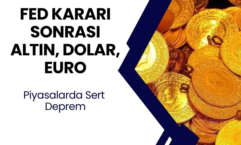 FED kararı sonrası piyasalar değişti! TL karşısında Dolar Euro kuru çeyrek ve gram altın güncel fiyatları