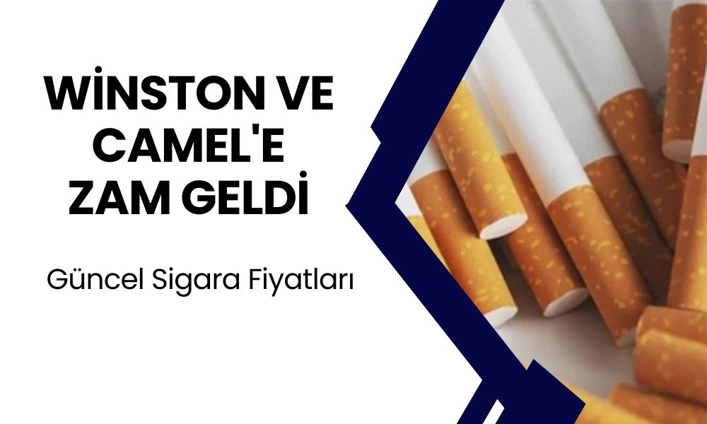 Winston ve Camel'e Zam Geldi! İşte Güncel Sigara Fiyatları