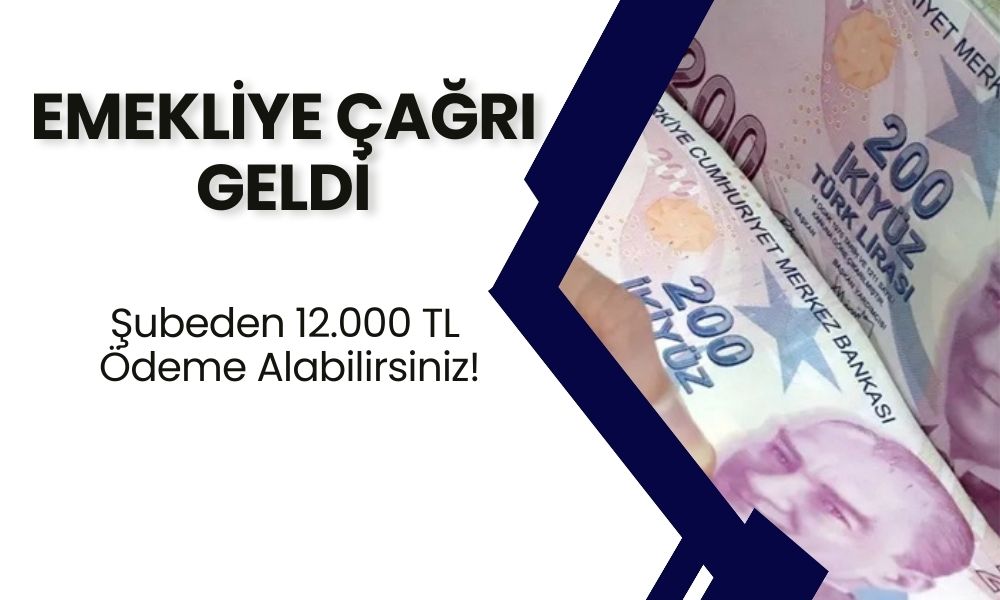 15 Milyon 500 Bin Emekliye Çağrı Geldi! Paranız Hazır! Şubeden 12.000 TL Ödeme Alabilirsiniz!