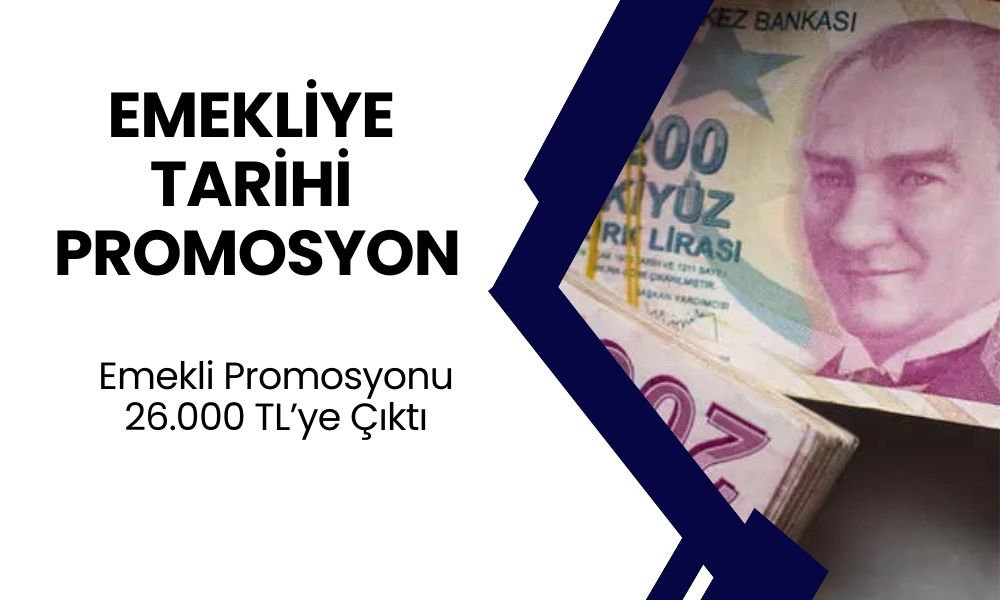 Emekliye Rekor Promosyon O Bankadan Geldi! Maaşını Taşıyana 26.000 TL Ödeme