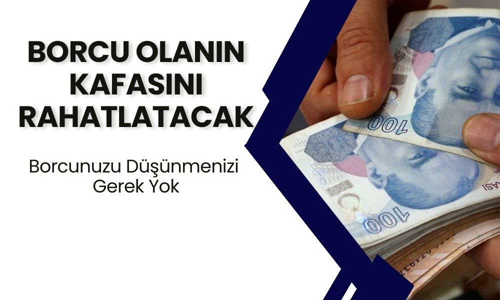 Bu Bankalara Borcu Olanların Kafası Rahat! Borcunuzu Düşünmenizi Gerek Yok