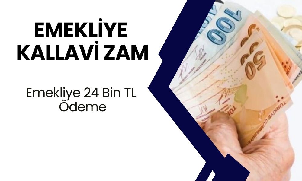 Emekliye 24 Bin TL Ödeme: Zammın Ardından Hemen Açıklandı