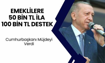 Cumhurbaşkanı Emekliye Müjdeyi Duyurdu! Emeklilere 50 Bin TL ila 100 Bin TL Arası Destek Verilecek