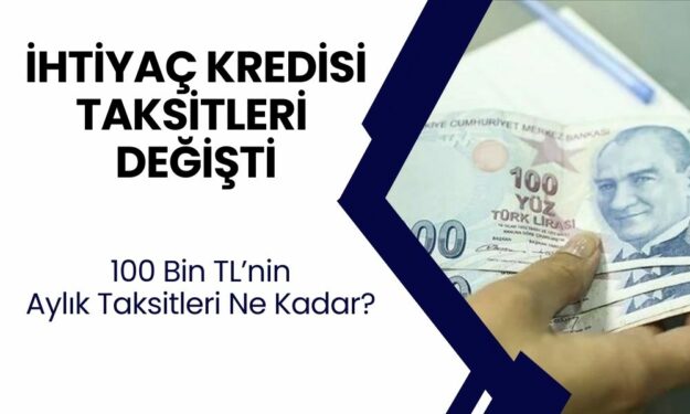 İş Bankası, Kredi Faiz Oranları Değişti! 100.000 TL'nin İhtiyaç Kredisi Taksitleri