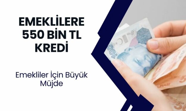 Emeklilere Büyük Müjde! Ziraat Bankası, Vakıfbank ve Halkbank’tan 550.000 TL Kredi İmkânı!