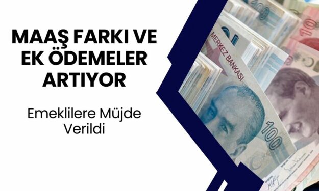 SSK ve Bağ-Kur Emeklilerine BÜYÜK MÜJDE! Maaş Farkları ve Ek Ödemeler Zamlanıyor