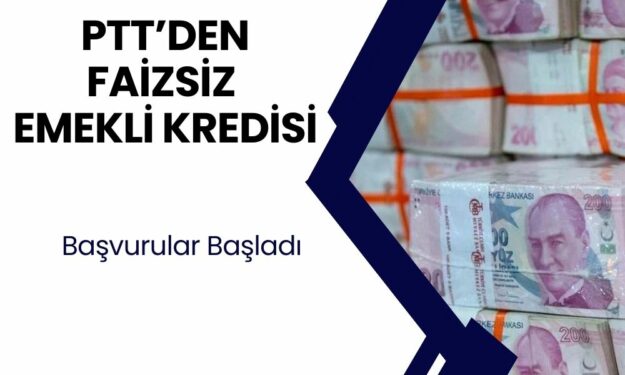 PTT Emekliye Özel 100.000 TL Ödeme! FAİZSİZ KREDİ müjdesi! Emeklilere özel ihtiyaç kredisi