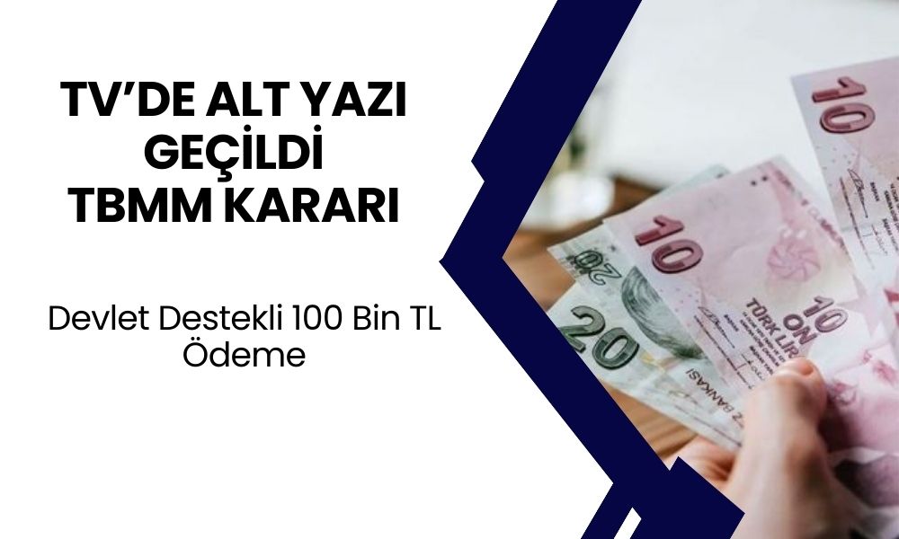 TBMM Kararı Basına Sızdı! Canlı Yayında Alt Yazı Geçildi! Devlet Destekli 100.000 TL Ödenecek